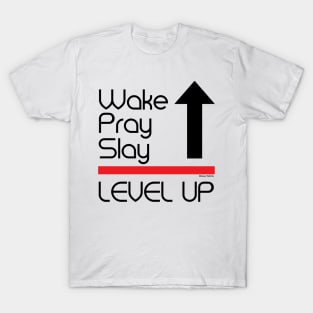Wake, Pray, Slay, Level Up T-Shirt